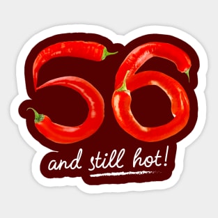 56th Birthday Gifts - 56 Years and still Hot Sticker